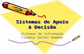 Sistemas de Apoio à Decisão Sistemas de Informação Claudia Salles Haddad.