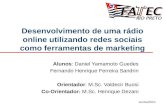 Junho/2010 Desenvolvimento de uma rádio online utilizando redes sociais como ferramentas de marketing Alunos: Daniel Yamamoto Guedes Fernando Henrique.