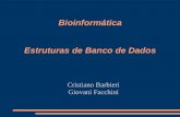 Bioinformática Estruturas de Banco de Dados Cristiano Barbieri Giovani Facchini.
