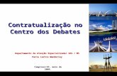 Contratualização no Centro dos Debates Departamento de Atenção Especializada/ SAS / MS Karla Larica Wanderley Campinas/SP, maio de 2009.