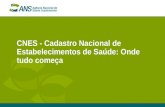 CNES - Cadastro Nacional de Estabelecimentos de Saúde: Onde tudo começa.