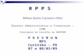 R P P S Milton Rolim Carneiro Filho Diretor Administrativo e Financeiro – IPMC Presidente do Conselho da ANEPREM P R E V M U N MPS Curitiba – PR 07 e 08/05/09.