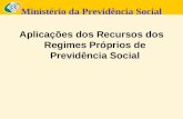 Ministério da Previdência Social Aplicações dos Recursos dos Regimes Próprios de Previdência Social.