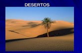 DESERTOS. DESERTOS África, Ásia, Austrália do Norte e na América do Sul. O maior deles é o deserto do Saara. O solo é árido e as chuvas são muito escassas.