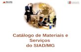 Catálogo de Materiais e Serviços do SIAD/MG. Importância Histórico Gestores do Catálogo.