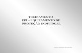 TREINAMENTO EPI – EQUIPAMENTO DE PROTEÇÃO INDIVIDUAL Instrutor: José Roberto dos Santos Dias.