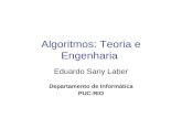 Algoritmos: Teoria e Engenharia Eduardo Sany Laber Departamento de Informática PUC-RIO.