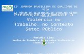Prevenção e Combate à Violência no Trabalho, no Contexto Setor Público Antonio Lima Núcleo de Estudos e Ações sobre Violência no Trabalho - CLDF Brasília.
