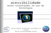 Centro Federal de Educação Tecnológica da Paraíba Núcleo de Aprendizagem Virtual Usabilidade e acessibilidade novas orientações no uso da tecnologia.