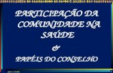 gilson carvalho 1 PARTICIPAÇÃO DA COMUNIDADE NA SAÚDE & PAPÉIS DO CONSELHO.