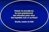 Estudo de prevalência de base populacional das infecções pelos vírus das hepatites A,B e C no Brasil Brasília, outubro de 2009 Estudo de prevalência de.