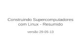 Construindo Supercomputadores com Linux - Resumido versão 29-05-13.