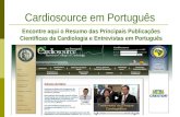 Cardiosource em Português Encontre aqui o Resumo das Principais Publicações Científicas da Cardiologia e Entrevistas em Português.