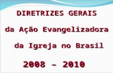 DIRETRIZES GERAIS da Ação Evangelizadora da Igreja no Brasil 2008 – 2010.