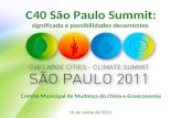 C40 São Paulo Summit: significado e possibilidades decorrentes Comitê Municipal de Mudança do Clima e Ecoeconomia 16 de Junho de 2011.