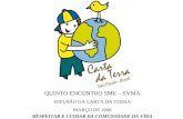QUINTO ENCONTRO SME – SVMA DIFUSÃO DA CARTA DA TERRA MARÇO DE 2008 RESPEITAR E CUIDAR DA COMUNIDADE DA VIDA.