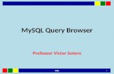 MySQL Query Browser Professor Victor Sotero 1 SGD.