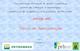 Universidade Estadual do Norte Fluminense Centro de Ciências e Tecnologia Laboratório de Engenharia e Exploração de Petróleo PRH20-ANP Título da Apresentação.