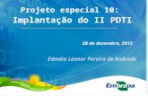 28 de dezembro, 2012 Edméia Leonor Pereira de Andrade Projeto especial 10: Implantação do II PDTI.