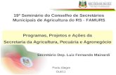 Porto Alegre Out/11 Programas, Projetos e Ações da Secretaria da Agricultura, Pecuária e Agronegócio 19º Seminário do Conselho de Secretários Municipais.