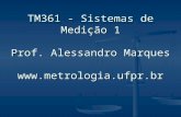 TM361 - Sistemas de Medição 1 Prof. Alessandro Marques .