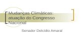 Mudanças Climáticas: atuação do Congresso Nacional Senador Delcídio Amaral.