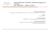 Coorte Brasil: estudos epidemiológicos e clínicos em HIV/aids – 2003 a 2012 Estudo multicêntrico 11cidades, de 4 regiões brasileiras e 13 serviços ambulatoriais.