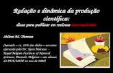 Redação e dinâmica da produção científica: dicas para publicar em revistas internacionais Sidinei M. Thomaz (baseado – ca. 10% dos slides – no curso oferecido.
