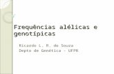 Frequências alélicas e genotípicas Ricardo L. R. de Souza Depto de Genética - UFPR.