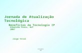 1 Confidencial Jornada de Atualização Tecnológica Beneficios da Tecnologia IP Ribeirão Preto, OUT 2007 Jorge Vital.