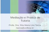 Mediação e Prática de Tutoria Profa. Dra. Rita Maria Lino Tarcia rtarcia@unifesp.br.