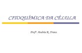 CITOQUÍMICA DA CÉLULA Profª. Andréa R. Franz. CITOLOGIA E CITOQUÍMICA CONCEITOS CITOLOGIA É a área da Biologia que estuda a célula, suas estruturas, composição.