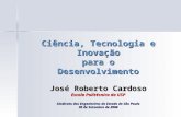 Ciência, Tecnologia e Inovação para o Desenvolvimento José Roberto Cardoso Escola Politécnica da USP Sindicato dos Engenheiros do Estado de Sâo Paulo 30.