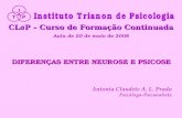 DIFERENÇAS ENTRE NEUROSE E PSICOSE CLaP – Curso de Formação Continuada Aula de 20 de maio de 2008 PT I Antonia Claudete A. L. Prado Psicóloga-Psicanalista.