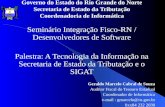 Governo do Estado do Rio Grande do Norte Secretaria de Estado da Tributação Coordenadoria de Informática Seminário Integração Fisco-RN / Desenvolvedores.
