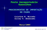 Agência Nacional de Vigilância Sanitária  Posto Aeroportuário Guarulhos PROCEDIMENTOS DE IMPORTAÇÃO PROCEDIMENTOS DE IMPORTAÇÃO NO PAGRU.