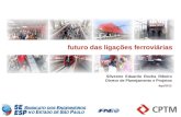 Silvestre Eduardo Rocha Ribeiro Diretor de Planejamento e Projetos futuro das ligações ferroviárias Ago/2012.