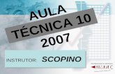AULA TÉCNICA 10 2007 INSTRUTOR: SCOPINO. Local: Stand Q21 R20.