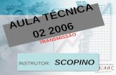 AULA TÉCNICA 02 2006 TRANSMISSÃO INSTRUTOR: SCOPINO.