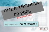 AULA TÉCNICA 09 2006 TRANSMISSÃO INSTRUTOR: SCOPINO.