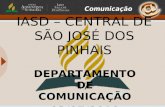 IASD – CENTRAL DE SÃO JOSÉ DOS PINHAIS DEPARTAMENTO DE COMUNICAÇÃO 03/07/2010.