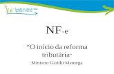 NF -e O início da reforma tributária Ministro Guido Mantega.