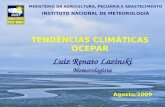 TENDÊNCIAS CLIMÁTICAS OCEPAR Agosto/2009 Luiz Renato Lazinski Meteorologista MINISTÉRIO DA AGRICULTURA, PECUÁRIA E ABASTECIMENTO INSTITUTO NACIONAL DE.