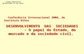 JACQUES MARCOVITCH UNIVERSIDADE DE SÃO PAULO DESENVOLVIMENTO DAS SOCIEDADES – O papel do Estado, do mercado e da sociedade civil. Conferência Internacional.