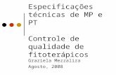 Especificações técnicas de MP e PT Controle de qualidade de fitoterápicos Graziela Mezzalira Agosto, 2008.