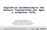 Vigilância Epidemiológica das Doenças Transmitidas por água e alimentos (DTA) Geraldine Madalosso Vigilância Epidemiológica das DTA Centro de Controle.