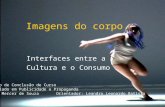 Imagens do corpo Interfaces entre a Cultura e o Consumo Trabalho de Conclusão de Curso Bacharelado em Publicidade e Propaganda Tarsila Mercer de Souza.
