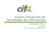 Centro Integrado de Tecnologia da Informação Curso de C/C++ Aula 1 Allan Lima