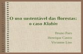 O uso sustentável das florestas: o caso Klabin Bruno Paes Henrique Castro Vivianne Lins.