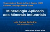 Mineralogia Aplicada aos Minerais Industriais Luiz Carlos Bertolino lcbertolino@uol.com.br Universidade do Estado do Rio de Janeiro - UERJ Centro de Tecnologia.
